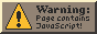 'Warning: Page contains Javascript!' button